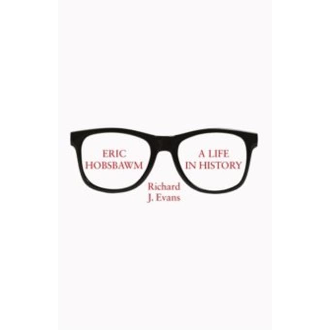 Eric hobsbawm: a life in history - Sir Richard J. Evans