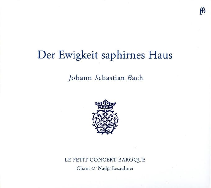 Le Petit Concert Baroque - Der Ewigkeit Saphirnes Haus (CD)