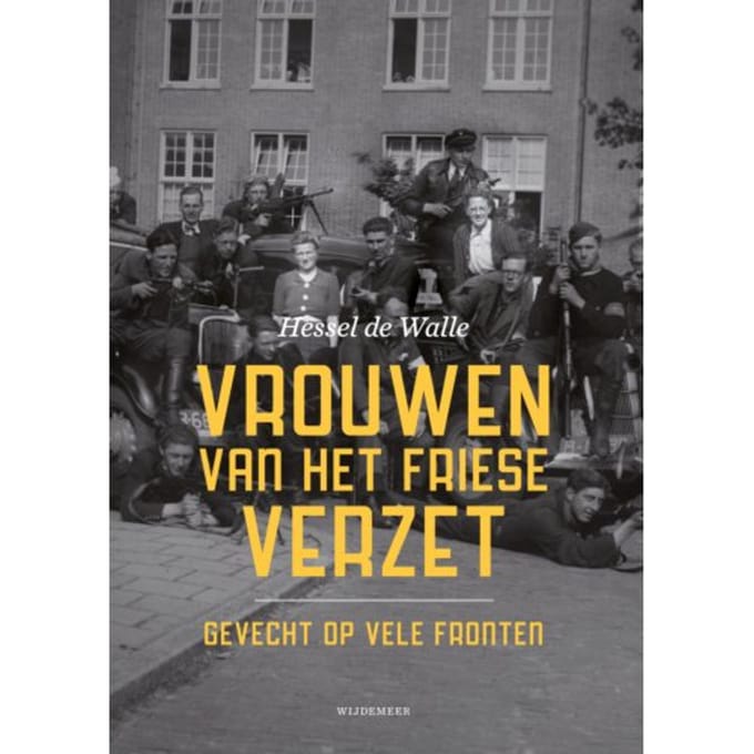 Vrouwen Van Het Friese Verzet - Hessel de Walle