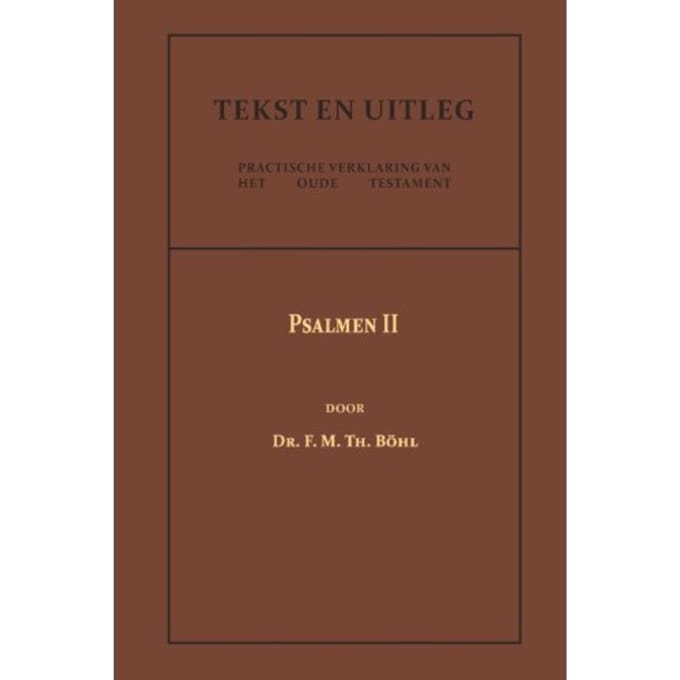 Psalmen Ii - Tekst En Uitleg Van Het Oude Testament - Dr. F.M.Th. Böhl