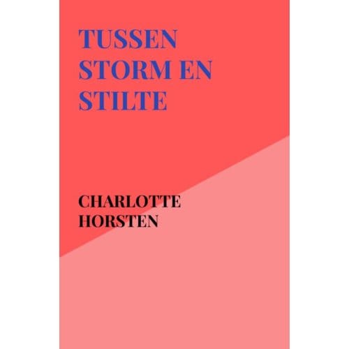 Tussen Storm En Stilte - Charlotte Horsten