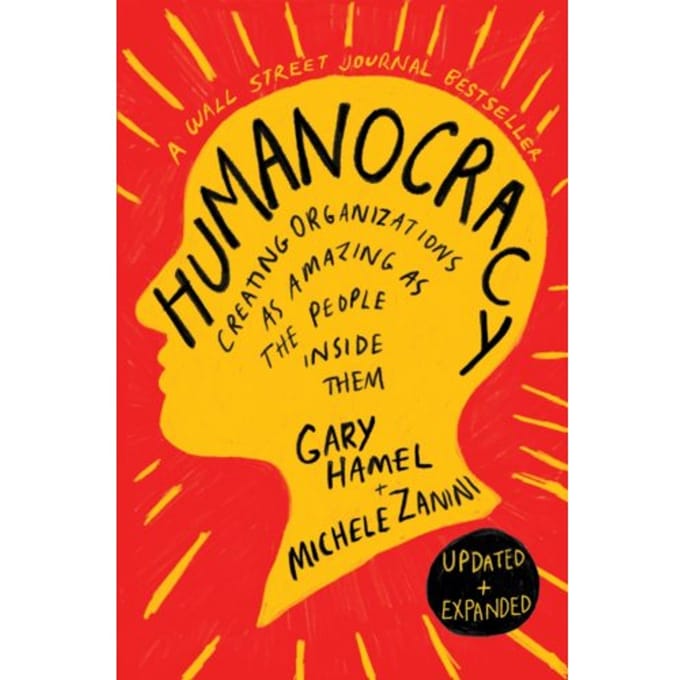 Humanocracy, Updated And Expanded - Gary Hamel