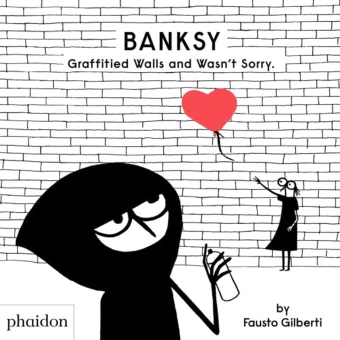 Banksy Graffitied Walls And Wasn't Sorry. - Fausto Gilberti