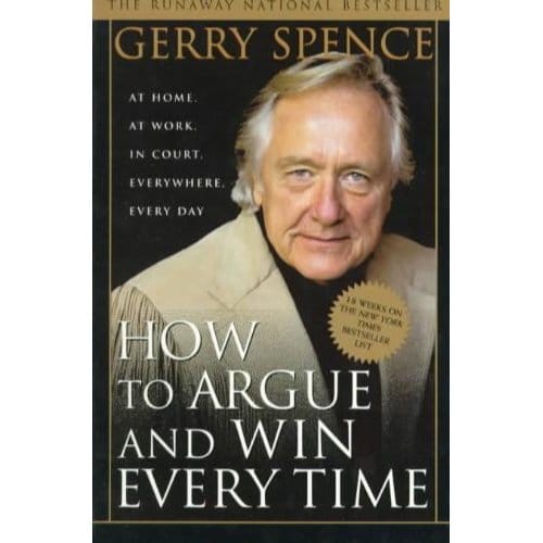 How To Argue Win Everytime P - GERRY SPENCE