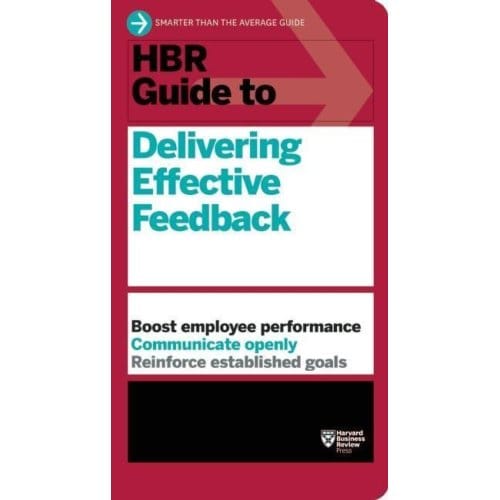 Hbr Guide To Delivering Effective Feedback (Hbr Guide Series) - Hbr Guide - Harvard Business Review