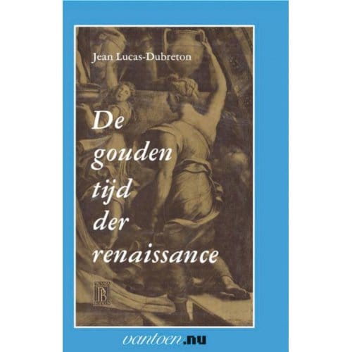 Gouden Tijd Der Renaissance - Vantoen.Nu - L. Dubreton
