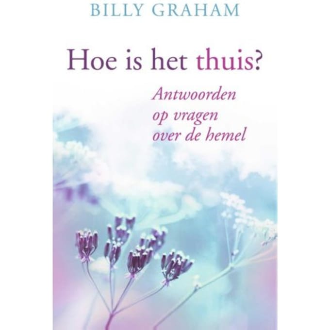 Hoe Is Het Thuis? - Billy Graham
