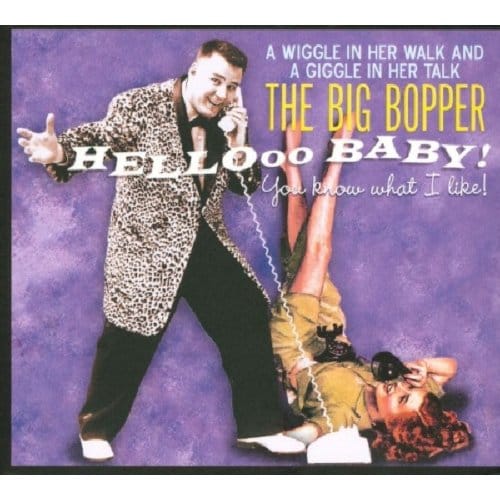 Hello Baby - You Know What I Like! - Big Bopper