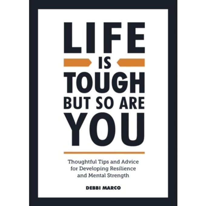 Life Is Tough, But So Are You - Debbi Marco