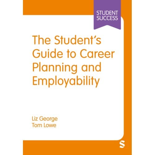 The Student’s Guide To Career Planning And Employability - Student Success - Liz George