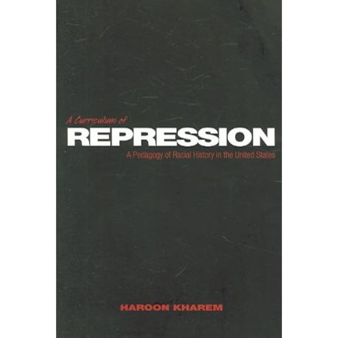 A Curriculum Of Repression - Haroon Kharem