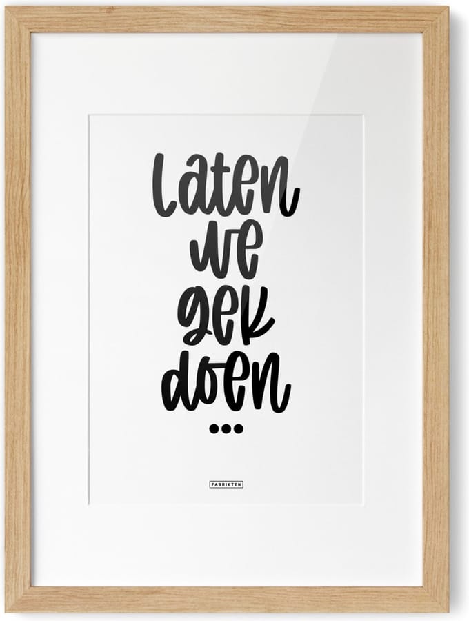 Fabrikten Tekstposter Laten we gek doen - A4