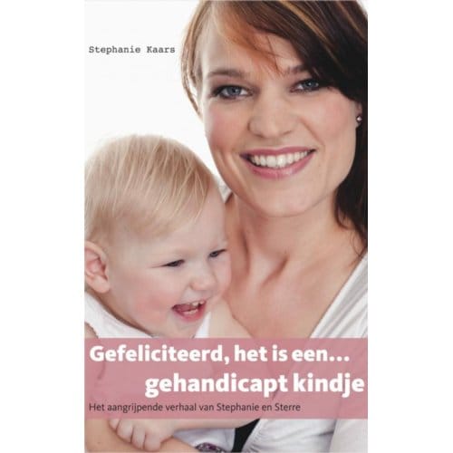 Gefeliciteerd, Het Is Een Gehandicapt Kindje - Stephanie Kaars