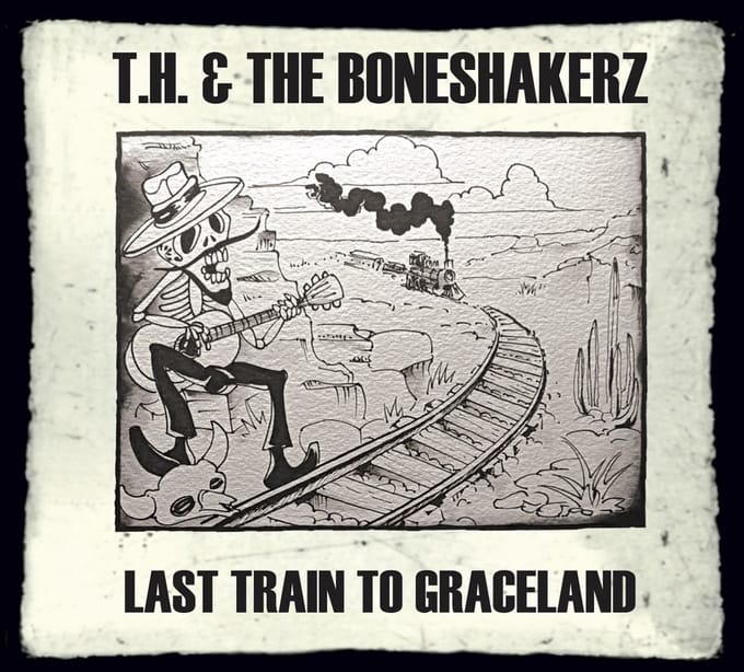 T.H. & The Boneshakerz - Last Train To Graceland (CD)