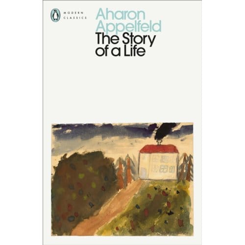 The Story Of A Life - Penguin Modern Classics - Aharon Appelfeld