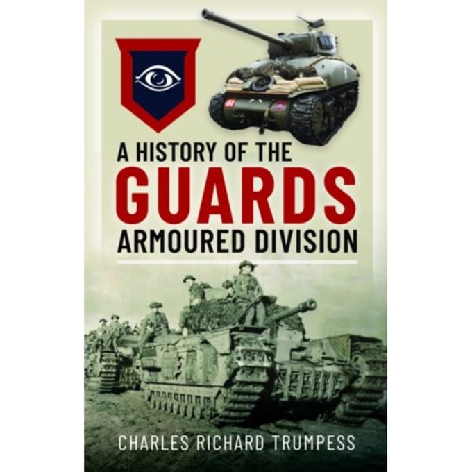 A History Of The Guards Armoured Formations 1941-1945 - Charles Richard Trumpess
