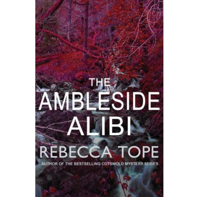 The Ambleside Alibi - Lake District Mysteries - Rebecca (Author) Tope