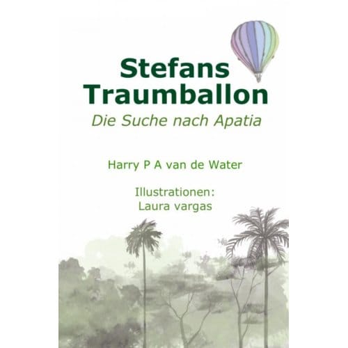 Stefans Traumballon - Harry P A van de Water