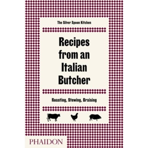 Recipes From An Italian Butcher - The Silver Spoon Kitchen