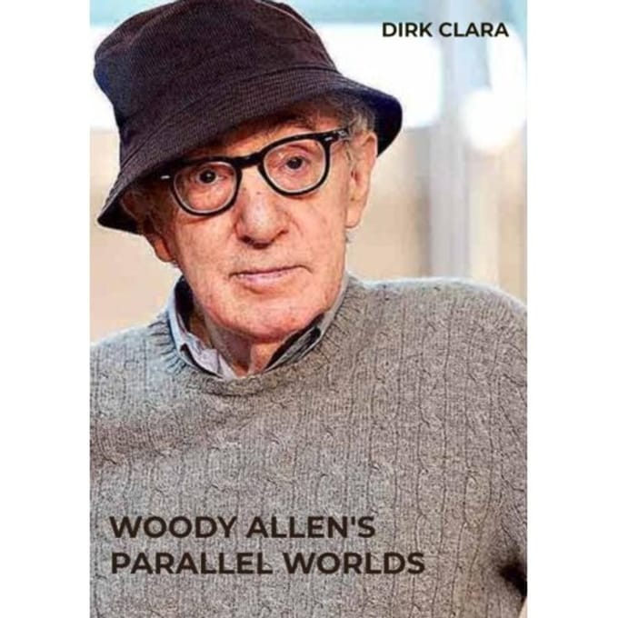 Woody Allen's Parallel Worlds - Dirk Clara