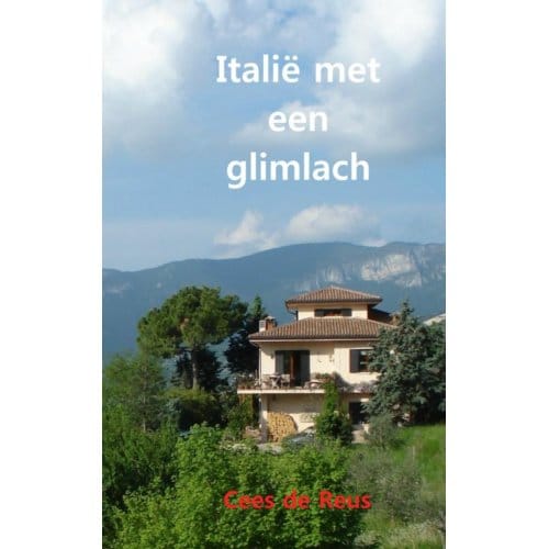 Italië Met Een Glimlach - Cees de Reus
