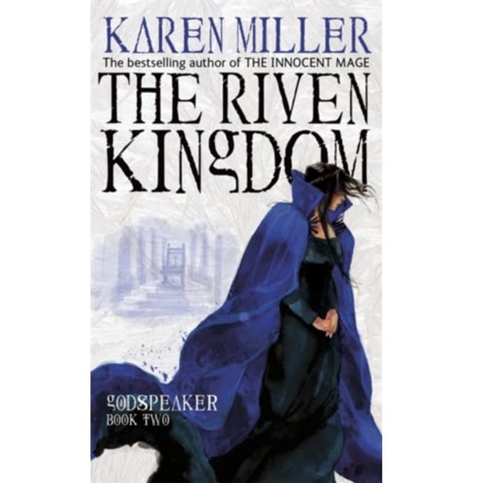 The Riven Kingdom - Godspeaker - Karen Miller