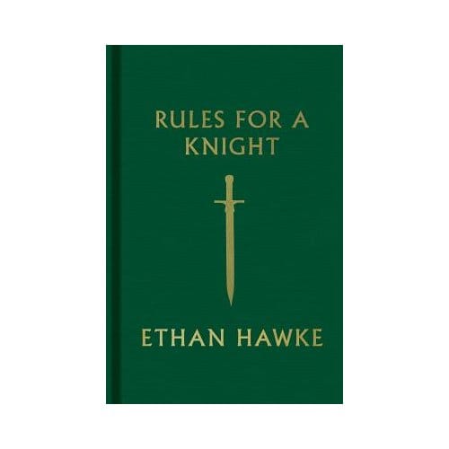 Rules For A Knight - Ethan Hawke