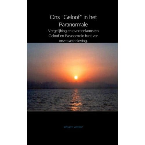 Ons "geloof" In Het Paranormale - Wouter Verbree