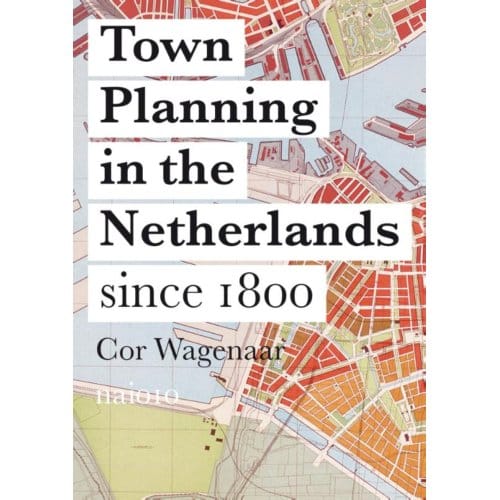 Town Planning In The Netherlands Since 1800 - Cor Wagenaar