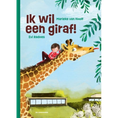 Ik Wil Een Giraf! - Marieke Van Hooff