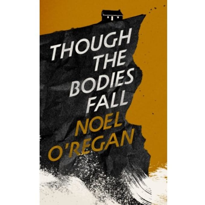 Though The Bodies Fall - Noel O'Regan