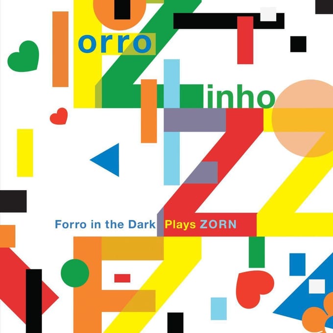 Forro In The Dark Plays Zorn