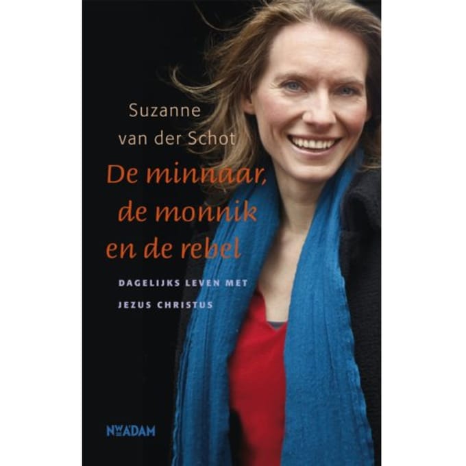 De Minnaar, De Monnik En De Rebel - Suzanne van der Schot