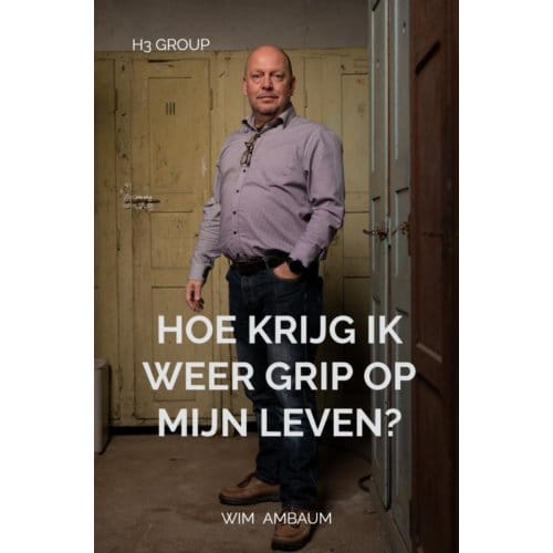 Hoe Krijg Ik Weer Grip Op Mijn Leven? - Wim Ambaum