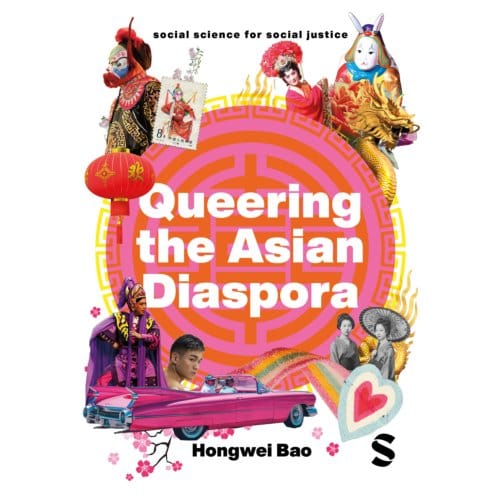 Queering The Asian Diaspora - Social Science For Social Justice - Hongwei Bao