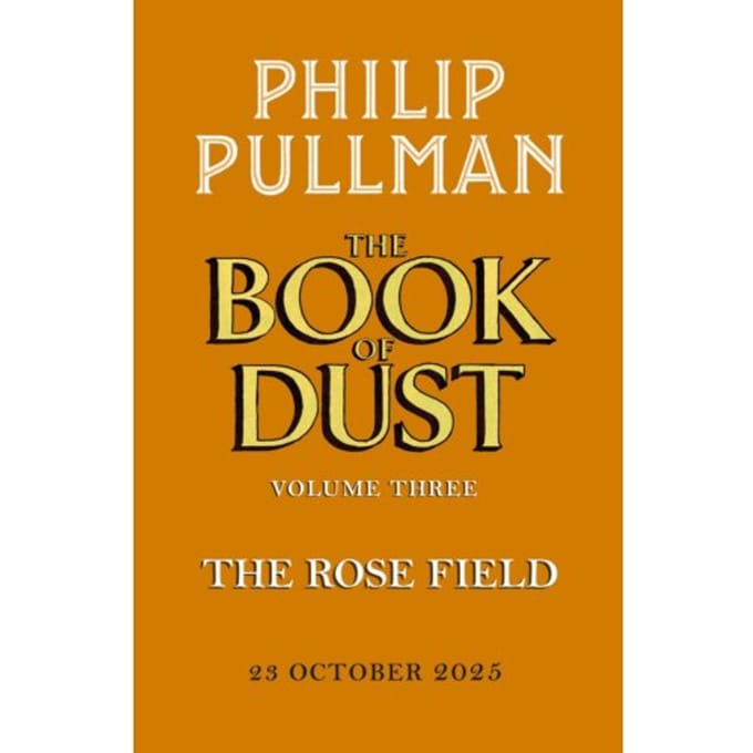 The Rose Field: The Book Of Dust Volume Three - Book Of Dust Series - Philip Pullman