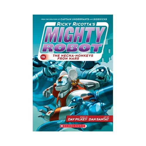 Ricky Ricotta's Mighty Robot Vs. The Mecha-Monkeys From Mars (Ricky Ricotta's Mighty Robot #4) - Dav Pilkey