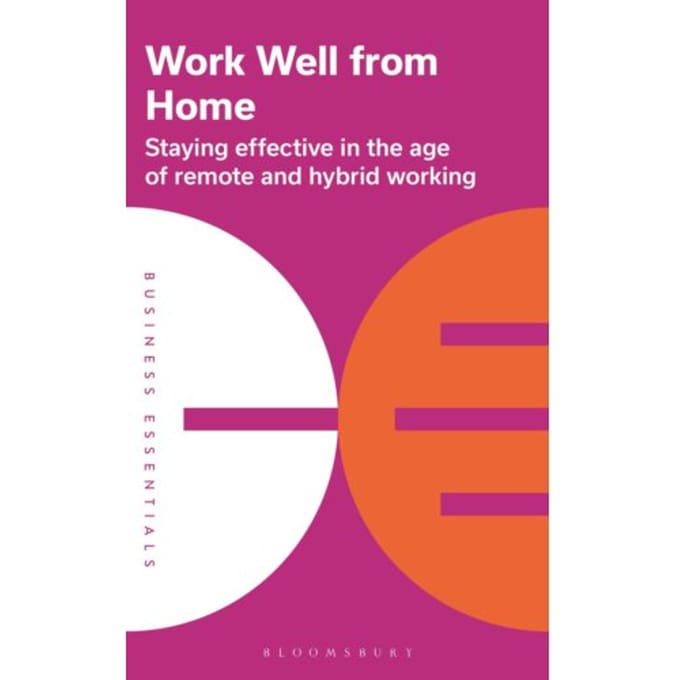 Work Well From Home - Business Essentials - Bloomsbury Publishing PLC