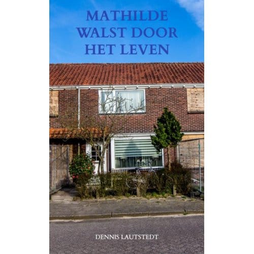 Mathilde Walst Door Het Leven - Dennis Lautstedt