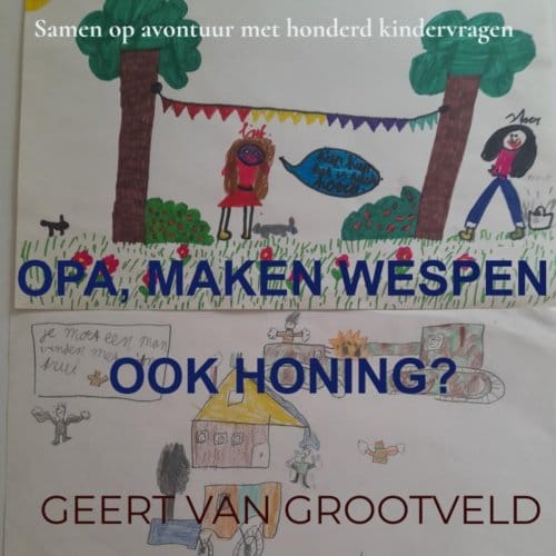 Opa, Maken Wespen Ook Honing? - Geert Van Grootveld