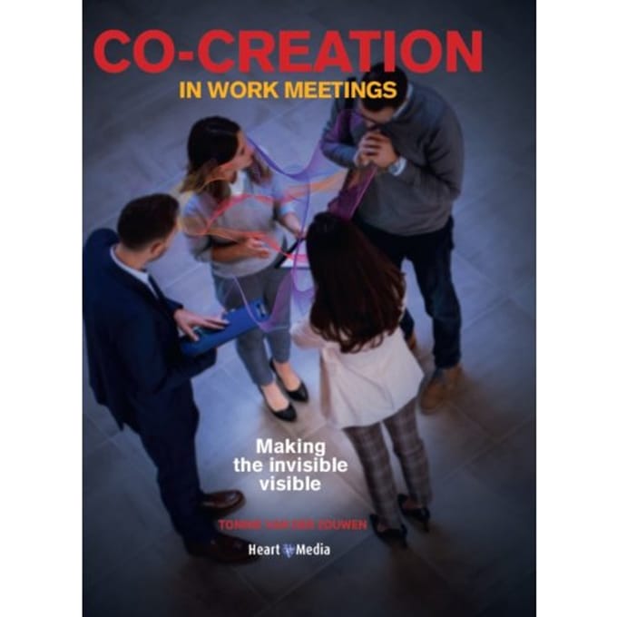 Co-Creation In Work Meetings - Tonnie van der Zouwen