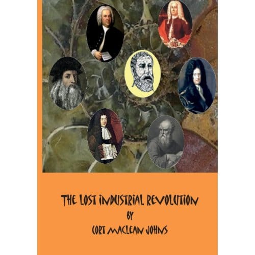 The Lost Industrial Revolution - Cort Maclean Johns