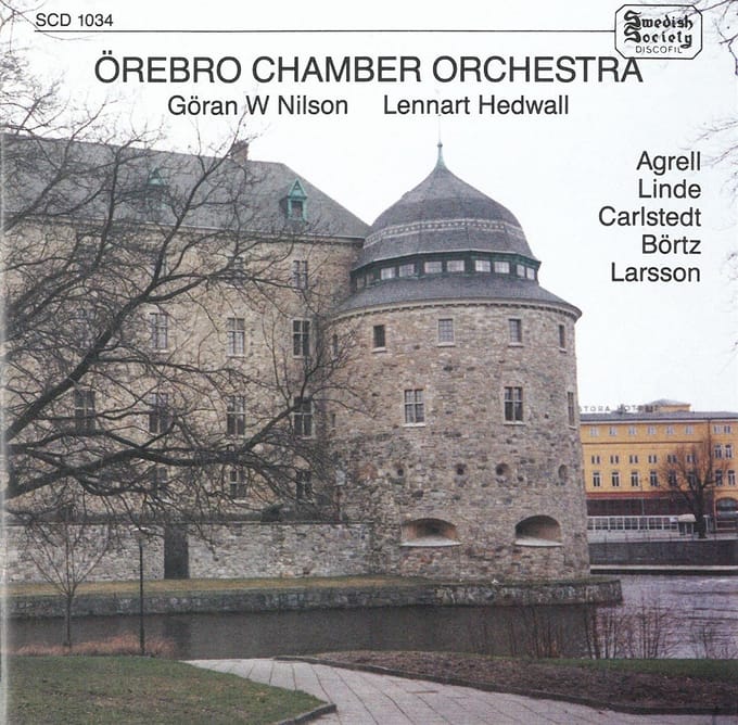 Örebro Chamber Orchestra, Göran W. Nilson. Lennart Hedwall - Agrell | Linde | Carlstedt | Börtz | Larsson (CD)