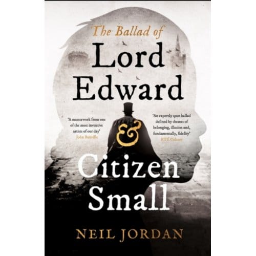 The Ballad Of Lord Edward And Citizen Small - Neil Jordan