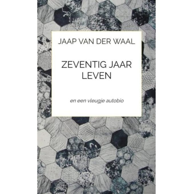 Zeventig Jaar Leven - Jaap Van der Waal