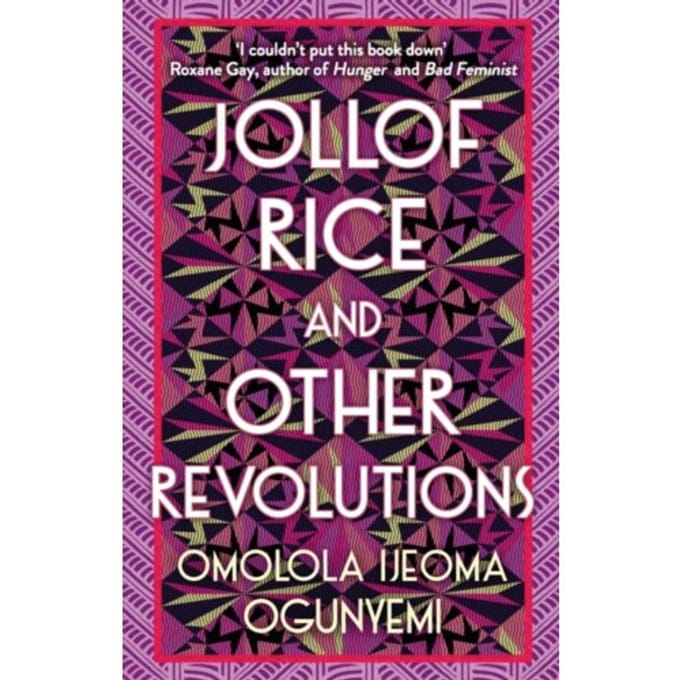 Jollof Rice And Other Revolutions - Omolola Ijeoma Ogunyemi