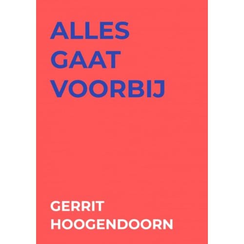 Alles Gaat Voorbij - Gerrit Hoogendoorn