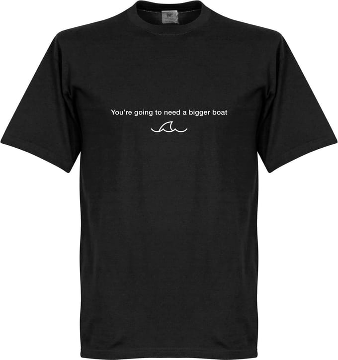 We're Going to Need a Bigger Boat T-Shirt - Zwart - 5XL