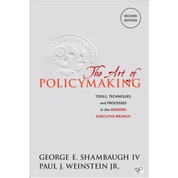 The Art Of Policymaking: Tools, Techniques And Processes In The Modern Executive - Shambaugh