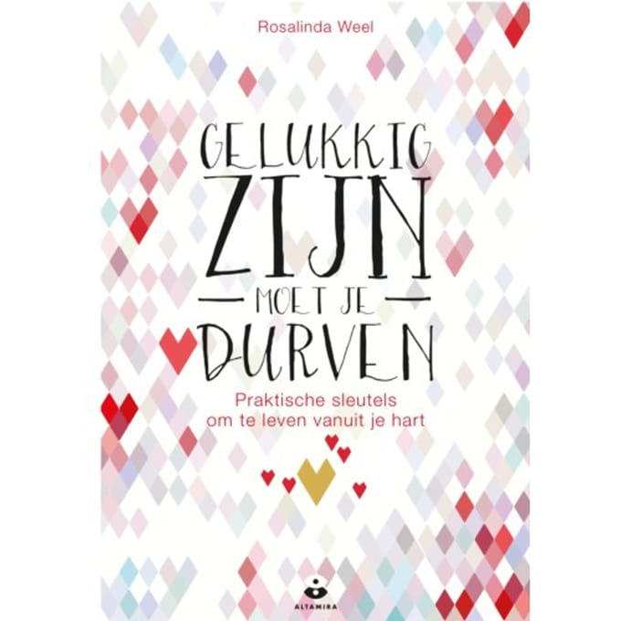 Gelukkig Zijn Moet Je Durven - Rosalinda Weel